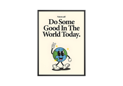 Do Some Good Poster | Hype Posters
